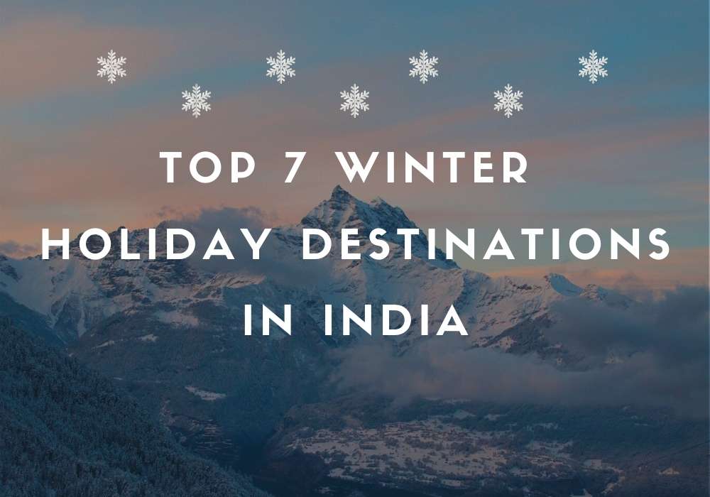 Top 7 Winter Holiday Destinations in India - Harstuff Travel